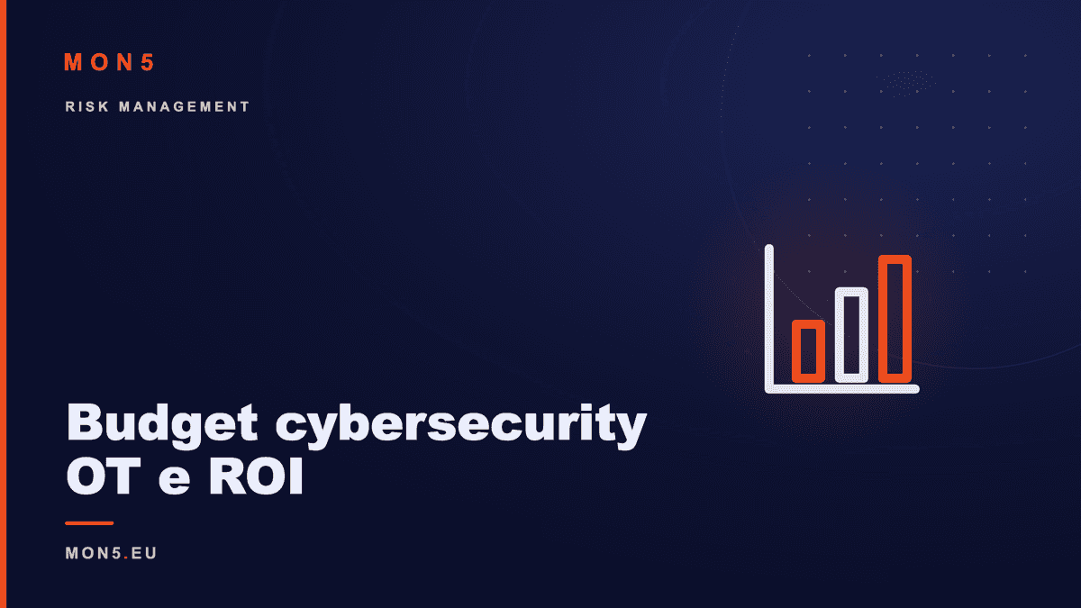 Business case cybersecurity OT con ROI e roadmap di investimento